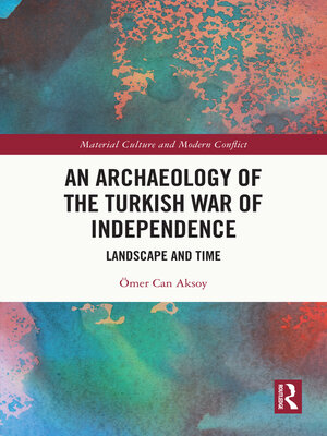 cover image of An Archaeology of the Turkish War of Independence